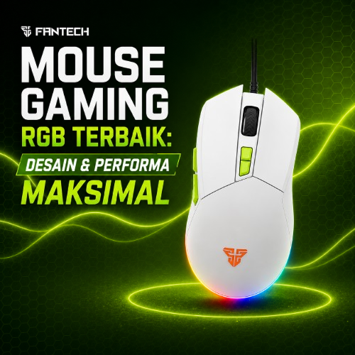 Fantech Mouse Gaming RGB Terbaik: Desain & Performa Maksimal