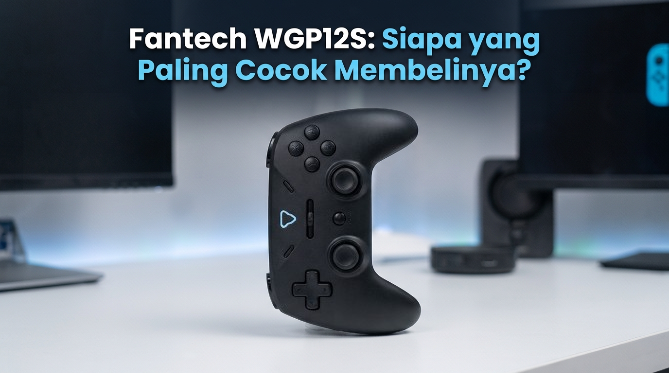 Fantech WGP12S: Siapa yang Paling Cocok Membelinya?